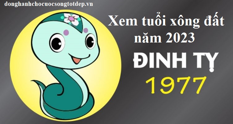 xem tuoi xong dat nam 2023 cho tuoi dinh ty 1977
