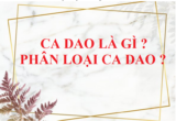 Ca Dao là gì ? Có Mấy Loại ? Cho Ví Dụ Minh Họa – Ngữ Văn Lớp 6, Lớp 7