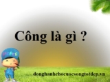 Công là gì ? Định nghĩa, công thức tính, đơn vị của công ? Vật lý lớp 8, lớp 10