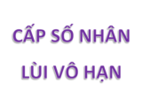 Cấp số nhân lùi vô hạn là gì ? Công thức tính cấp số nhân lùi vô hạn