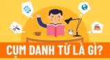 Cụm danh từ là gì ? Ví dụ minh họa ? Gồm mấy phần ? Văn lớp 4, lớp 6