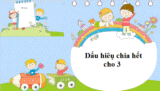 Dấu hiệu chia hết cho 3 là gì ? Số chia hết cho 3 là số nào ? Toán lớp 4