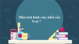 Cách tính Diện tích hình cầu bán kính R là gì ? Bài tập VD kèm đáp án – Toán lớp 9