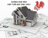 Tuổi Quý Dậu 1993 xây nhà hướng nào để thu hút may mắn, tài lộc