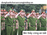 Mơ thấy bị công an bắt, công an đuổi có điềm báo gì ? Đánh con gì ?