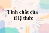Tỉ lệ thức là gì ? Một số tính chất của tỉ lệ thức cơ bản và nâng cao – Lớp 8