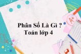 Phân số là gì ? Phân số tối giản, phân số rút gọn là gì ? Lý thuyết Toán lớp 4