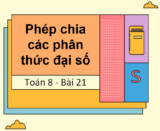 Phép chia các phân thức đại số với lý thuyết và bài tập có đáp án – Toán lớp 8