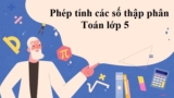 Phép cộng số thập phân ? Quy tắc và bài tập luyện tập Toán lớp 4, lớp 5, lớp 6