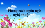 Phong cách ngôn ngữ nghệ thuật là gì ? Những đặc điểm, đặc trưng của phong cách ?