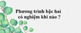 Phương trình bậc hai một ẩn có nghiệm khi nào ? Công thức và bài tập minh họa ?