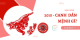 Sinh năm 2010 mệnh gì ? Tuổi Canh Dần hợp tuổi nào, màu nào ?