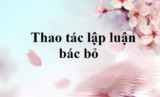 Thao tác lập luận bác bỏ là gì ? Cho ví dụ ? Cách bác bỏ những ý kiến sai ?