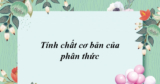 Tính chất cơ bản của phân thức đại số ? – Tổng hợp lý thuyết và bài tập