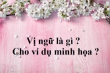 Vị ngữ là gì ? Cho ví dụ minh họa ? Cách xác định vị ngữ ? Tiếng Việt lớp 4, lớp 5