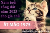 Xem tuổi xông đất năm 2023 cho gia chủ tuổi Ất Mão 1975 Bình An, May Mắn