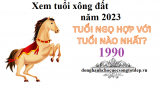 Xem tuổi xông đất năm 2023 cho gia chủ tuổi Canh Ngọ 1990 Tấn Tài, Tấn Lộc