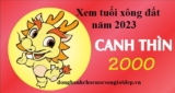 Xem tuổi xông đất năm 2023 cho gia chủ tuổi Canh Thìn 2000 Tấn Tài, Tấn Lộc