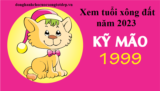 Xem tuổi xông đất năm 2023 cho tuổi Kỷ Mão 1999 || Vạn Điều Như Ý, Hạnh Phúc